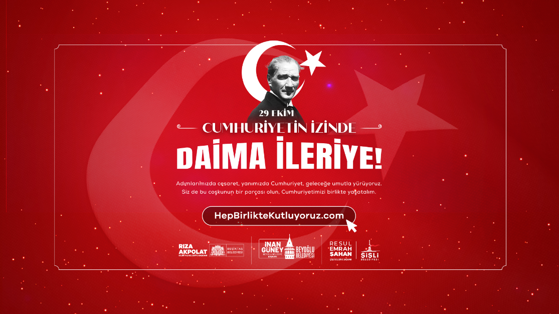 ŞİŞLİ, BEŞİKTAŞ VE BEYOĞLU TEK YÜREK: CUMHURİYET İLELEBET!