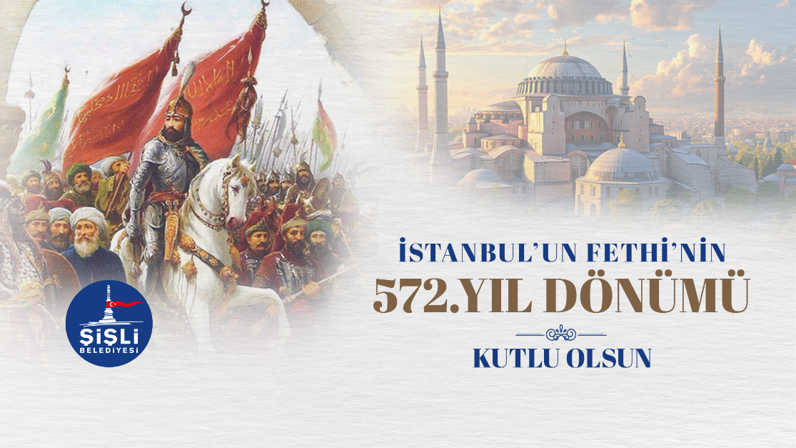 İSTANBUL'UN FETHİ'NİN 572.YIL DÖNÜMÜ KUTLU OLSUN